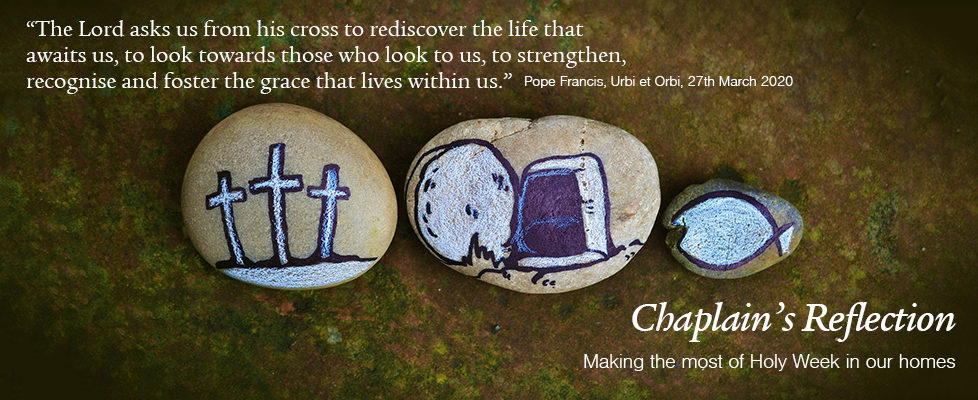 Chaplain’s Reflection – Making the Most of Holy Week
